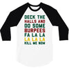 deck the halls and do some burpees 3/4 Sleeve Shirt