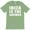 ibiza is the answer T-Shirt