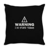 warning i do stupid things Throw Pillow