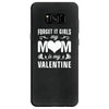 Forget it Girls My Mom Is My Valentine Samsung Galaxy S8