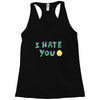 I HATE YOU Racerback Tank