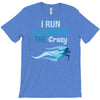 i run to burn off the crazy T-Shirt
