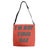 i'm not your bae girls Adjustable Strap Totes