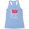 i only like ny as a friend Racerback Tank