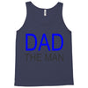dad the man Tank Top