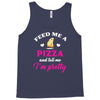feed me a pizza and tell me i'm pretty Tank Top