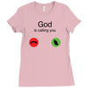 God Is Calling You Ladies Fitted T-Shirt