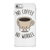 no coffee no workee iPhone 7 Case
