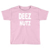 deez nutz Toddler T-shirt