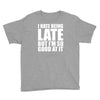 i hate being late but Youth Tee