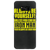 always be yourself unless you can be iron man Samsung Galaxy S8