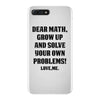 Dear Math Grow Up and Solve Your Own Problems! Love, me iPhone 7 Plus Case