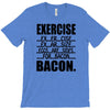 exercise eggs are sides for bacon t shirt funny college tee shirt brea T-Shirt