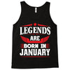 Legends Are Born In January Tank Top