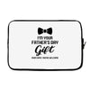I'm Your Father's Day Gift  Says You're Welcome Baby Boy Laptop sleeve