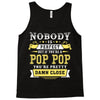 Nobody Is Perfect But If You Are A Pop Pop You Are Pretty Damn Close Tank Top