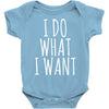 i do what i want Baby Onesie