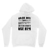 back off i have a crazy pappy and i'm not afraid to user him Unisex Hoodie