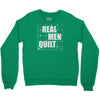 real men quilt Crewneck Sweatshirt