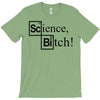 science bitch (2) T-Shirt