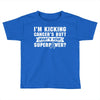 I Am Kicking Cancers Butt Whats Your Superpower? Toddler T-shirt