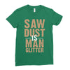 saw dust is man glitter Ladies Fitted T-Shirt