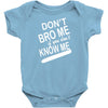 dont know me dont bro me Baby Bodysuit