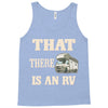 that there is an rv funny tee Tank Top