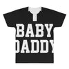 baby daddy funny new All Over Men's T-shirt