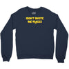 don't invite me places Crewneck Sweatshirt