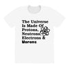 The Universe Is Made Of Protons, Neutrons, Electrons, Morons All Over Women's T-shirt