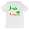 i rish don't get drunk we get awesome T-Shirt