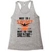 why do i swim why do you breath Racerback Tank