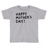 happy mothers Toddler T-shirt