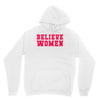 believe women Unisex Hoodie