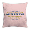 nicer person Throw Pillow