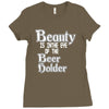 beauty is in the eye of the beer holder t shirt Ladies Fitted T-Shirt