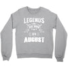 Legends Are Born In August Crewneck Sweatshirt