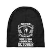 Never Underestimate Old Man Who Was Born October Baby Beanies