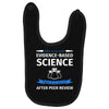 evidence based science! when do we want it. Baby Bibs