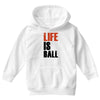 life is ball Youth Hoodie