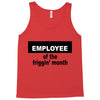 employee of the friggin month Tank Top