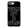 mermaids don't do homework iPhone 8 Plus