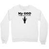 my god is bigger than your god Crewneck Sweatshirt