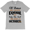 all women are created equal but only the best are born in october T-Shirt