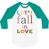 let's fall in love 3/4 Sleeve Shirt