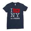 i only like ny as a friend Ladies Fitted T-Shirt