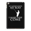 so good with my rod i make fish come iPad Mini 4
