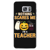 nothing scares me i'm a teacher Samsung Galaxy S7