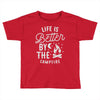 life is better by the camp fire Toddler T-shirt